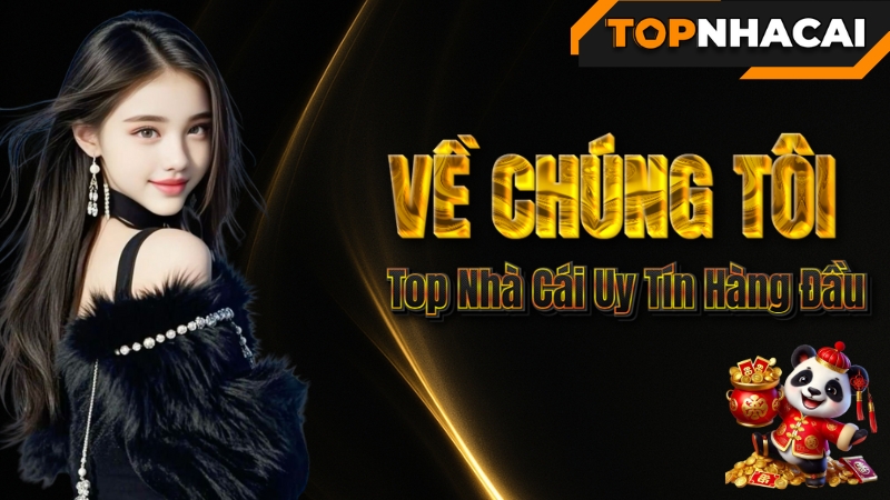Về Chúng Tôi – Top Nhà Cái Uy Tín Hàng Đầu Việt Nam | TopNhaCai.casino
